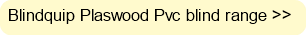 Blindquip Plaswood Pvc blind range